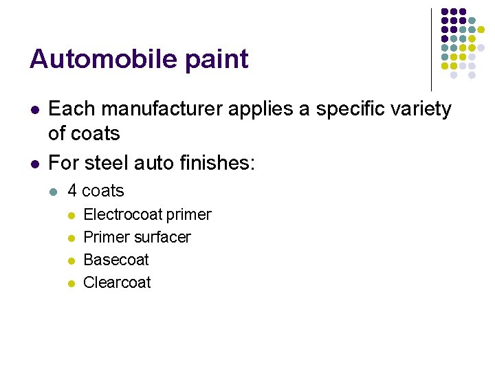 Automobile paint l l Each manufacturer applies a specific variety of coats For steel