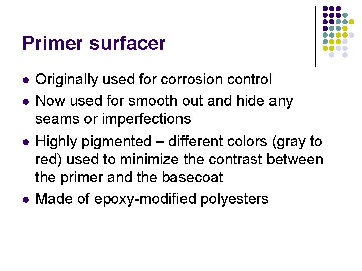 Primer surfacer l l Originally used for corrosion control Now used for smooth out