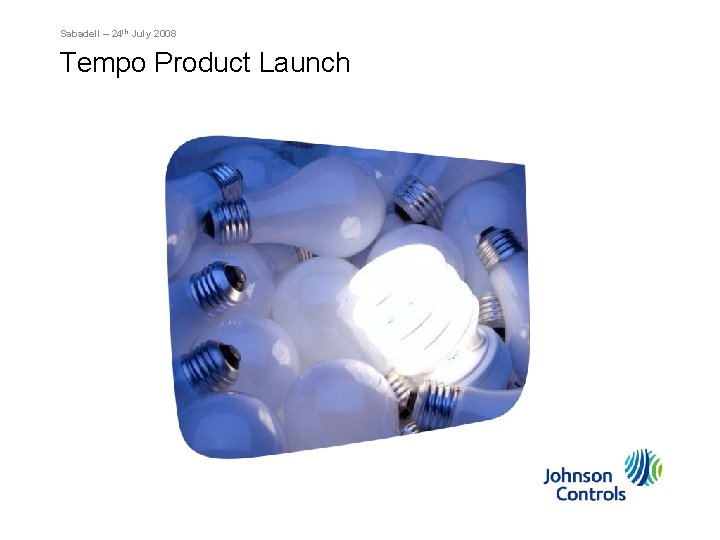 Sabadell – 24 th July 2008 Tempo Product Launch 