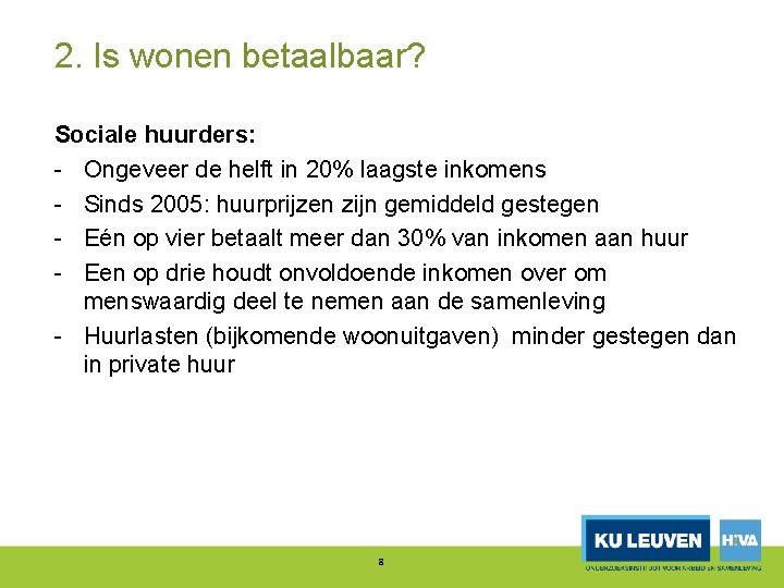 2. Is wonen betaalbaar? Sociale huurders: Ongeveer de helft in 20% laagste inkomens Sinds