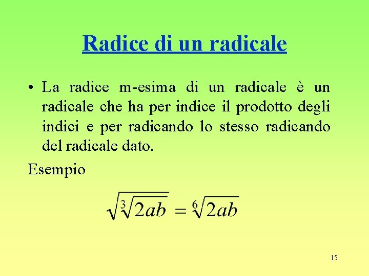 Radice di un radicale • La radice m-esima di un radicale è un radicale