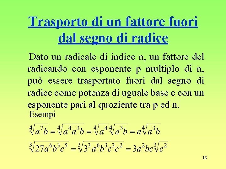 Trasporto di un fattore fuori dal segno di radice Dato un radicale di indice