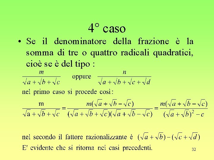 4° caso • Se il denominatore della frazione è la somma di tre o