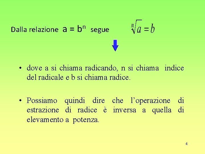 Dalla relazione a = bn segue • dove a si chiama radicando, n si