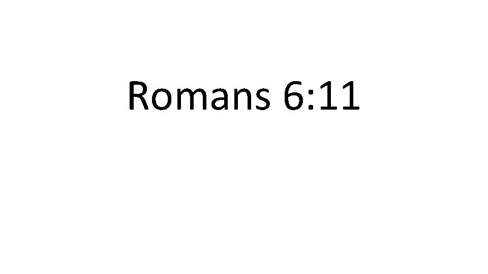 Romans 6: 11 