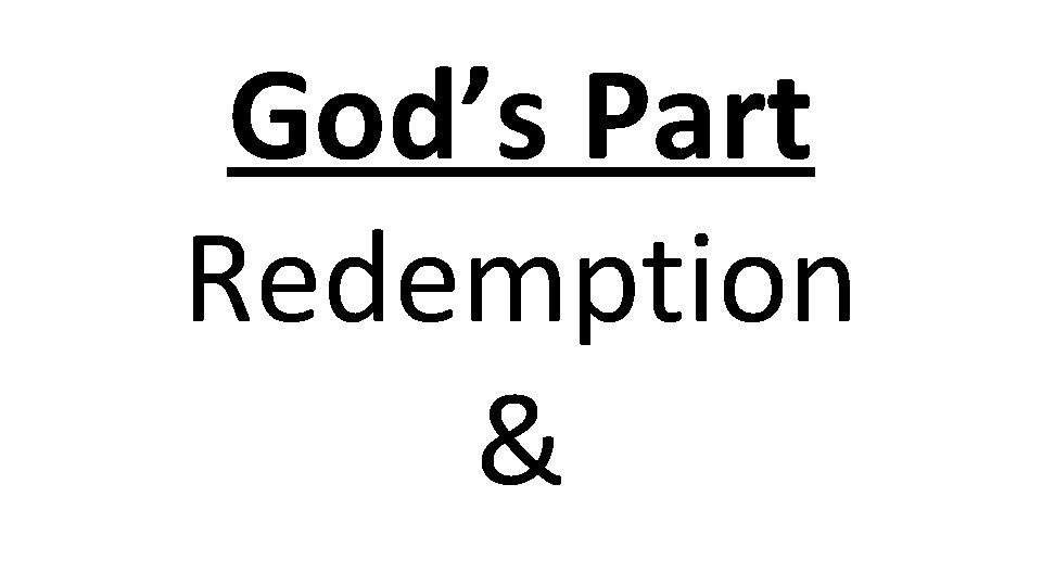 God’s Part Redemption & 