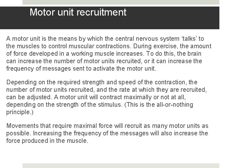 Motor unit recruitment A motor unit is the means by which the central nervous