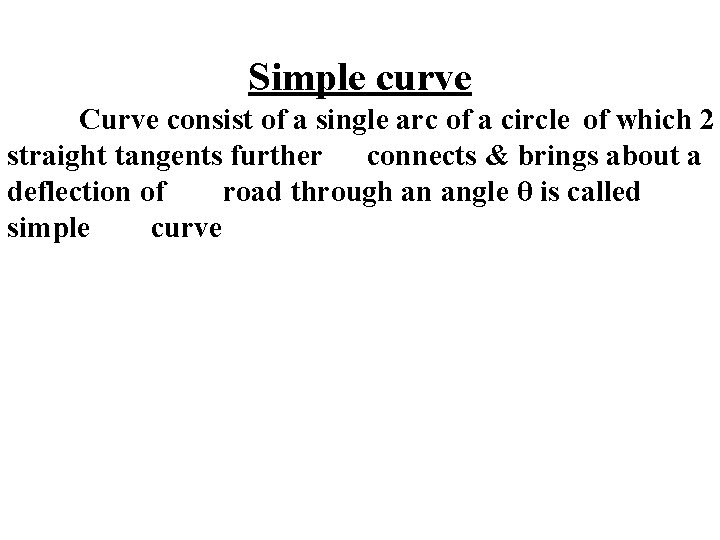 Simple curve Curve consist of a single arc of a circle of which 2