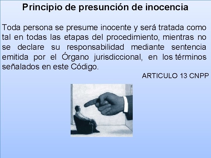Principio de presunción de inocencia Toda persona se presume inocente y será tratada como