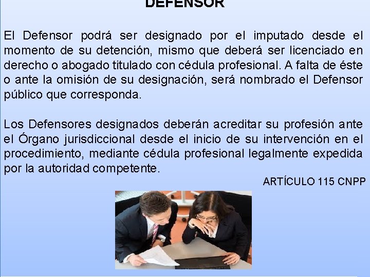 DEFENSOR El Defensor podrá ser designado por el imputado desde el momento de su