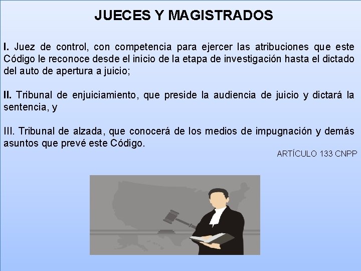 JUECES Y MAGISTRADOS I. Juez de control, con competencia para ejercer las atribuciones que