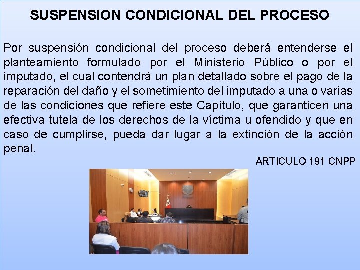 SUSPENSION CONDICIONAL DEL PROCESO Por suspensión condicional del proceso deberá entenderse el planteamiento formulado