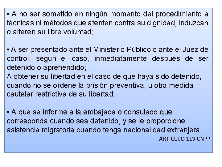  • A no ser sometido en ningún momento del procedimiento a técnicas ni