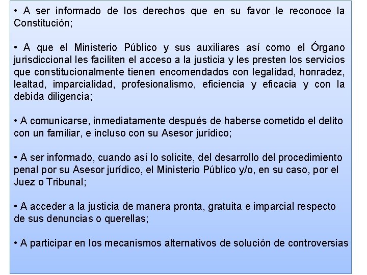  • A ser informado de los derechos que en su favor le reconoce