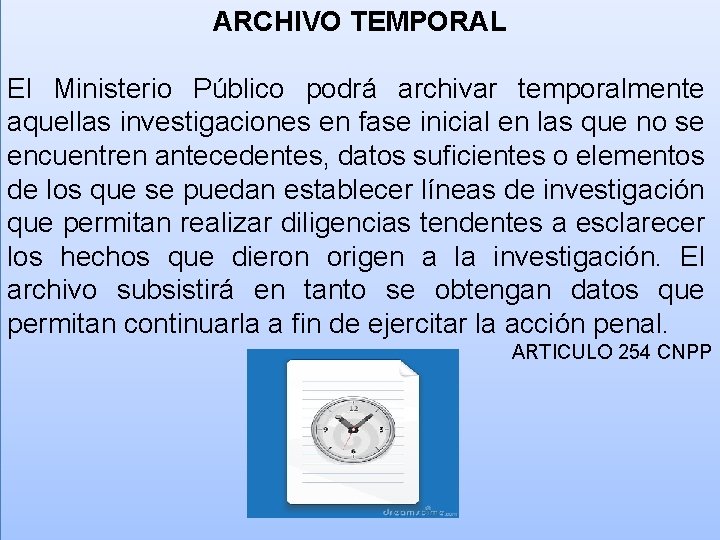 ARCHIVO TEMPORAL El Ministerio Público podrá archivar temporalmente aquellas investigaciones en fase inicial en