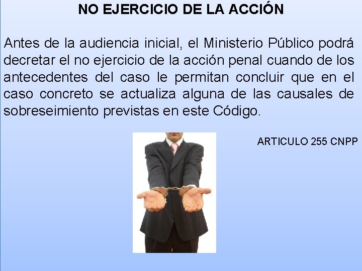 NO EJERCICIO DE LA ACCIÓN Antes de la audiencia inicial, el Ministerio Público podrá