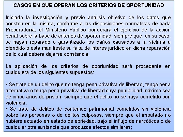 CASOS EN QUE OPERAN LOS CRITERIOS DE OPORTUNIDAD Iniciada la investigación y previo análisis