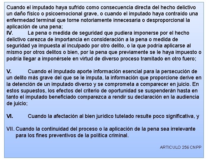 Cuando el imputado haya sufrido como consecuencia directa del hecho delictivo un daño físico