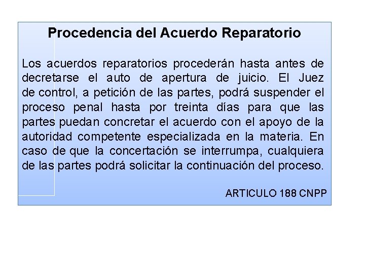 Procedencia del Acuerdo Reparatorio Los acuerdos reparatorios procederán hasta antes de decretarse el auto