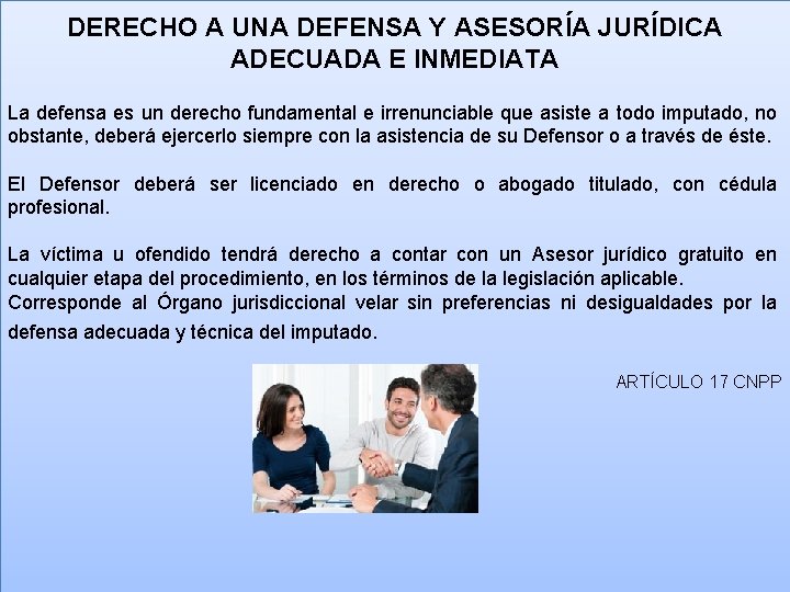 DERECHO A UNA DEFENSA Y ASESORÍA JURÍDICA ADECUADA E INMEDIATA La defensa es un