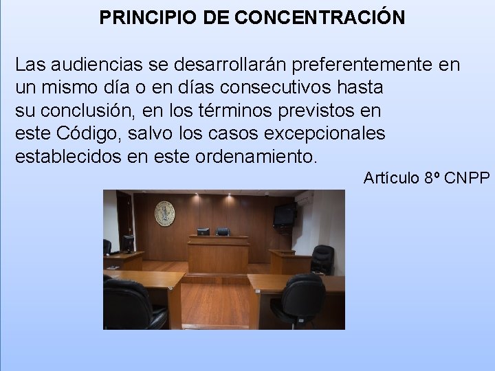 PRINCIPIO DE CONCENTRACIÓN Las audiencias se desarrollarán preferentemente en un mismo día o en