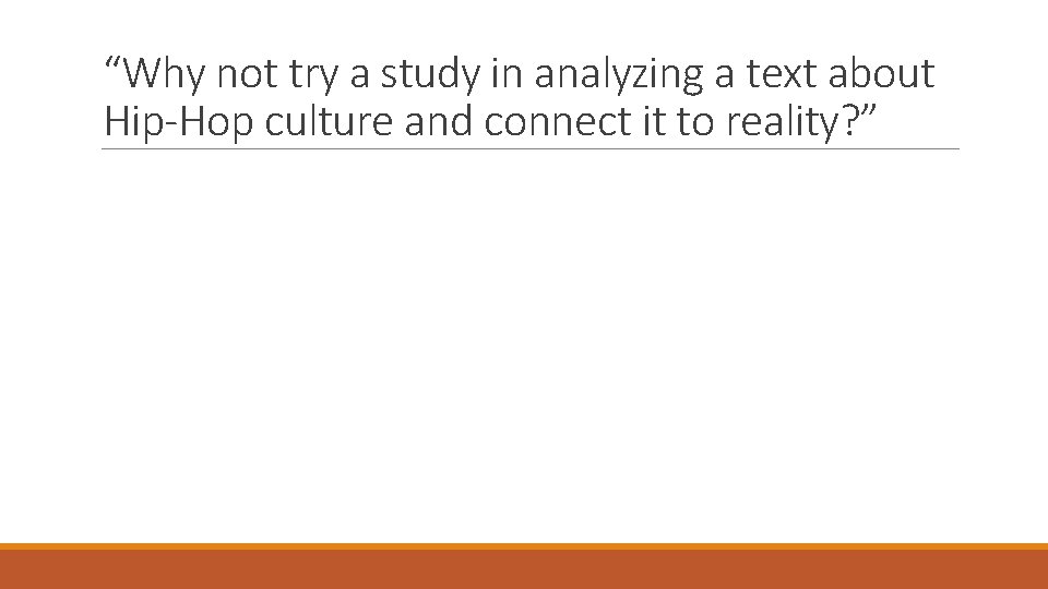 “Why not try a study in analyzing a text about Hip-Hop culture and connect