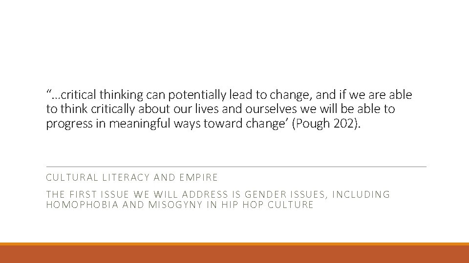 “…critical thinking can potentially lead to change, and if we are able to think