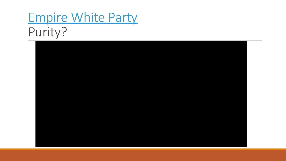 Empire White Party Purity? 