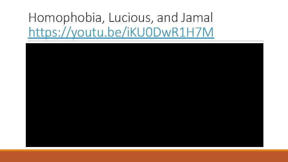 Homophobia, Lucious, and Jamal https: //youtu. be/i. KU 0 Dw. R 1 H 7