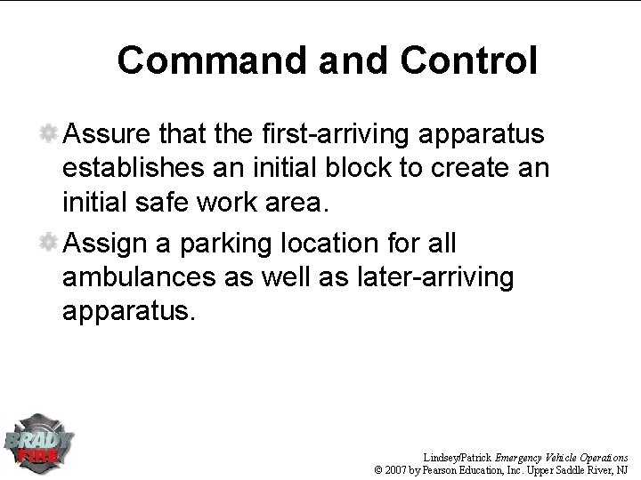 Command Control Assure that the first-arriving apparatus establishes an initial block to create an