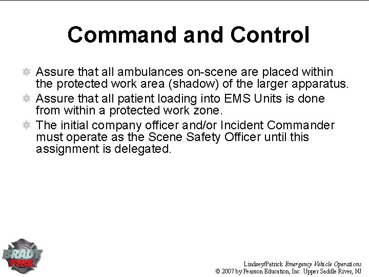 Command Control Assure that all ambulances on-scene are placed within the protected work area