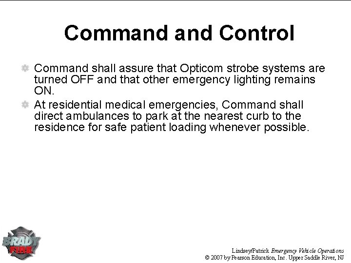 Command Control Command shall assure that Opticom strobe systems are turned OFF and that