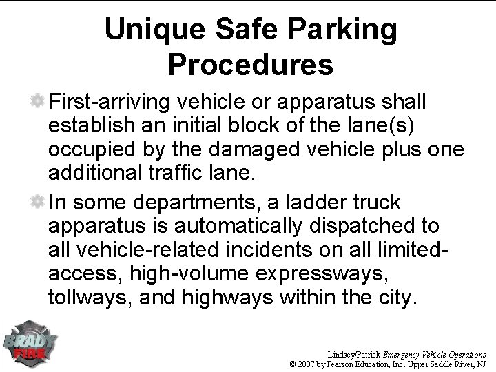 Unique Safe Parking Procedures First-arriving vehicle or apparatus shall establish an initial block of