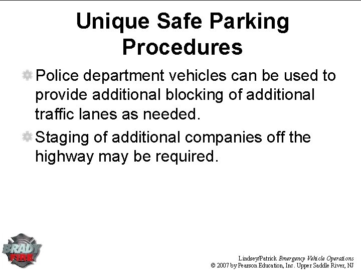 Unique Safe Parking Procedures Police department vehicles can be used to provide additional blocking