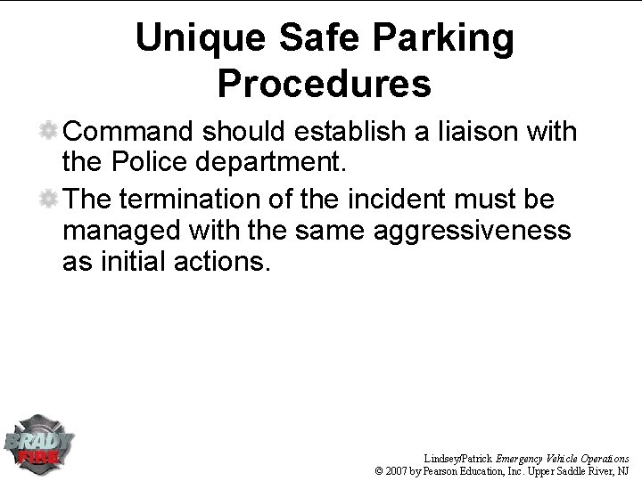 Unique Safe Parking Procedures Command should establish a liaison with the Police department. The
