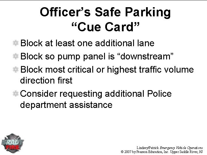 Officer’s Safe Parking “Cue Card” Block at least one additional lane Block so pump
