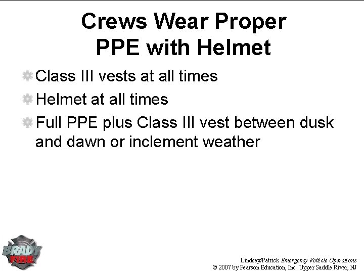 Crews Wear Proper PPE with Helmet Class III vests at all times Helmet at