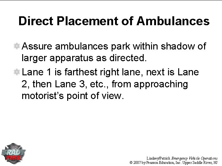 Direct Placement of Ambulances Assure ambulances park within shadow of larger apparatus as directed.