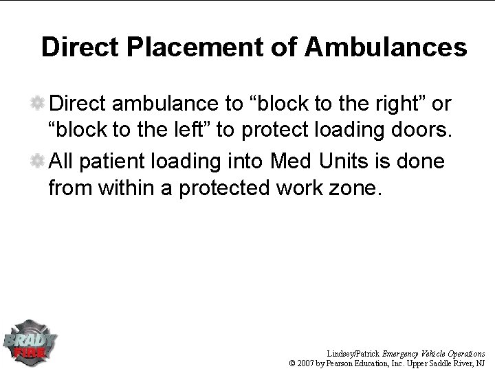 Direct Placement of Ambulances Direct ambulance to “block to the right” or “block to