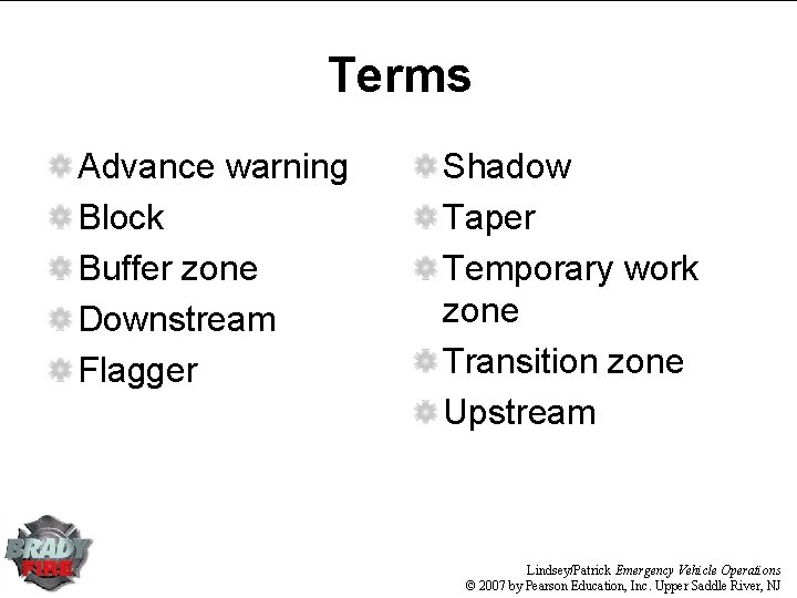 Terms Advance warning Block Buffer zone Downstream Flagger Shadow Taper Temporary work zone Transition