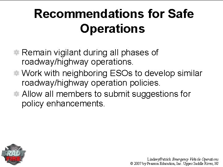 Recommendations for Safe Operations Remain vigilant during all phases of roadway/highway operations. Work with