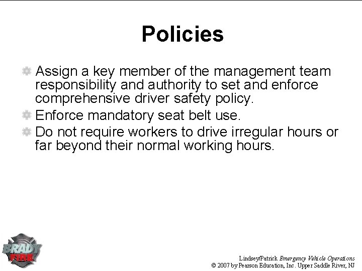 Policies Assign a key member of the management team responsibility and authority to set