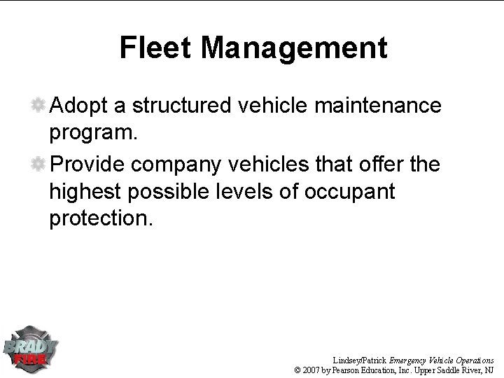 Fleet Management Adopt a structured vehicle maintenance program. Provide company vehicles that offer the