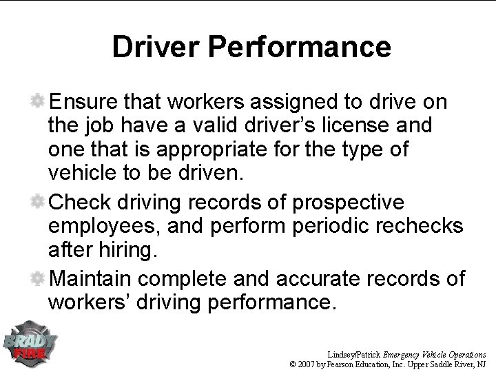 Driver Performance Ensure that workers assigned to drive on the job have a valid