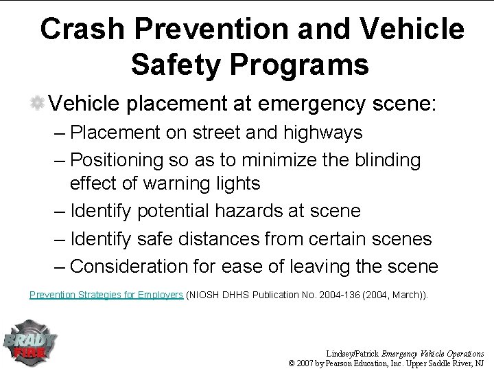 Crash Prevention and Vehicle Safety Programs Vehicle placement at emergency scene: – Placement on
