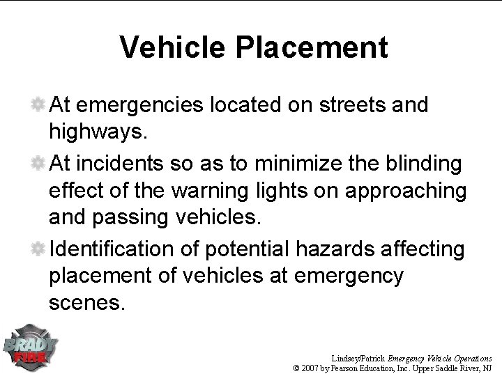 Vehicle Placement At emergencies located on streets and highways. At incidents so as to