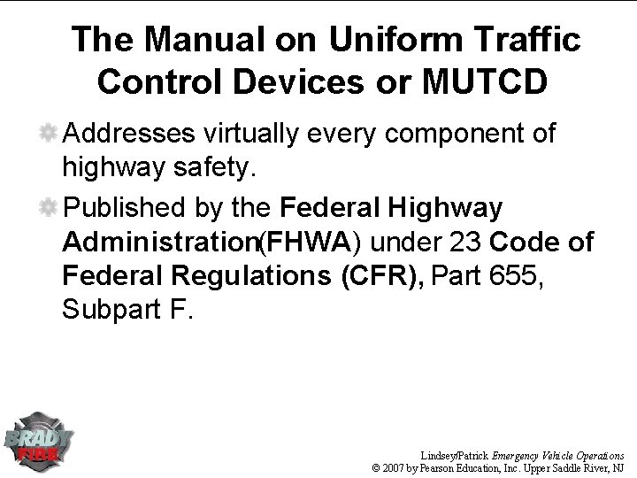 The Manual on Uniform Traffic Control Devices or MUTCD Addresses virtually every component of