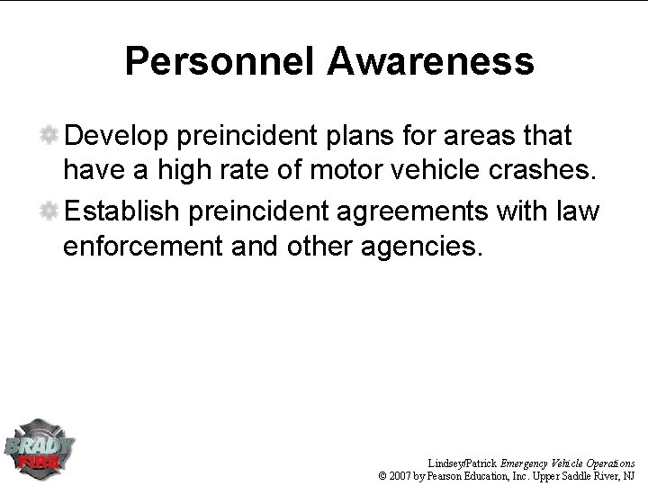 Personnel Awareness Develop preincident plans for areas that have a high rate of motor