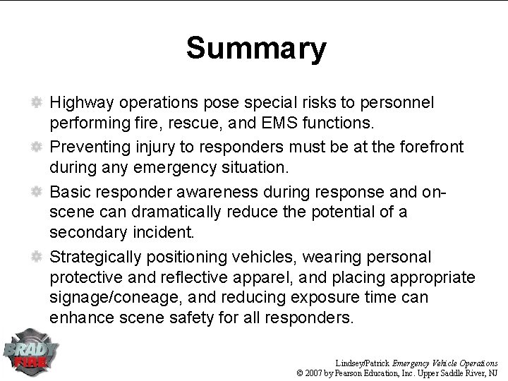 Summary Highway operations pose special risks to personnel performing fire, rescue, and EMS functions.