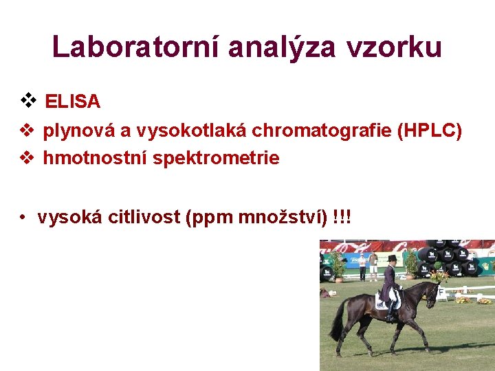 Laboratorní analýza vzorku v ELISA v plynová a vysokotlaká chromatografie (HPLC) v hmotnostní spektrometrie